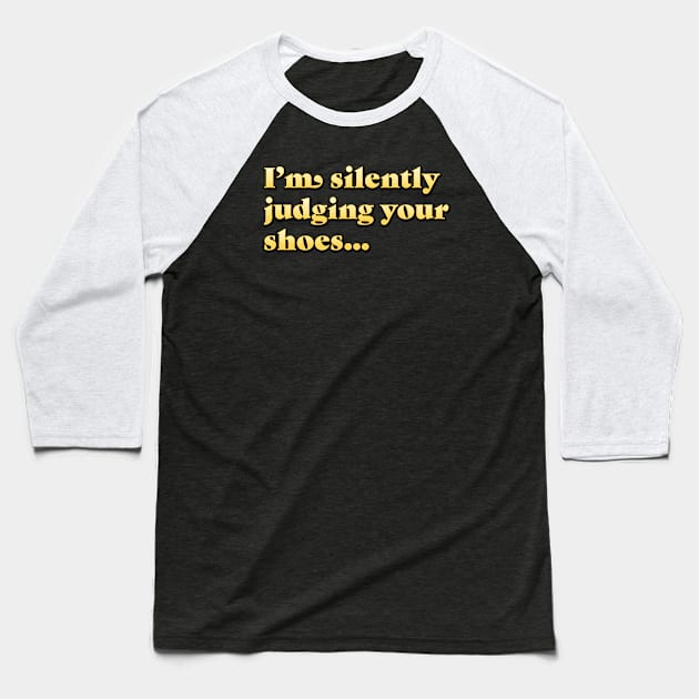 Silently Judging Your Shoes Baseball T-Shirt by Phil Tessier